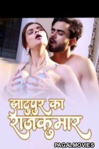 Jhaatupur Ka Rajkumar (2025) Season 1 Sahelii App Hindi Hot WebSeries