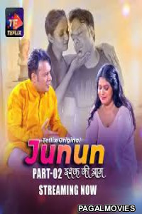 Junun (2025) Season 1 Part 02 TeFlix Hindi Hot WebSeries