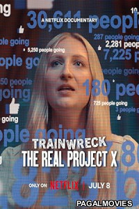 Trainwreck - The Real Project X 2026 Full Movie